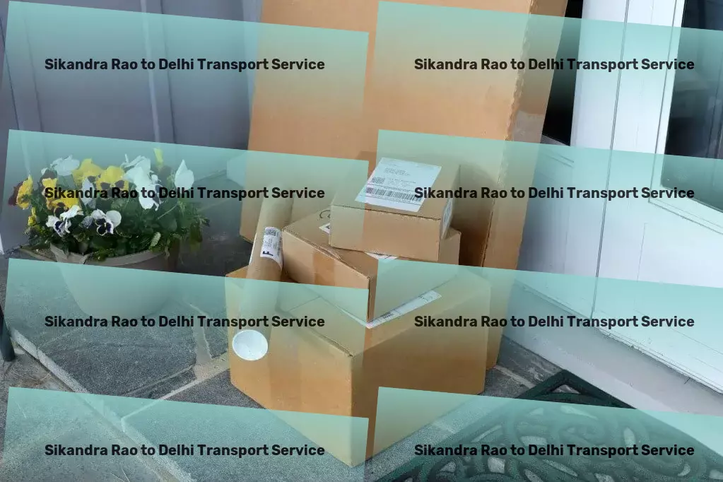 Sikandra Rao to Delhi Transport Bridging gaps in Indian logistics with top-notch transport services! - Secure freight services