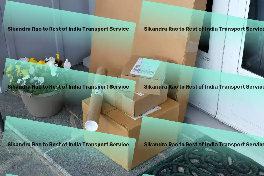 Sikandra Rao to Rest Of India Transport Your strategic partner in overcoming shipping hurdles! - Citywide goods delivery