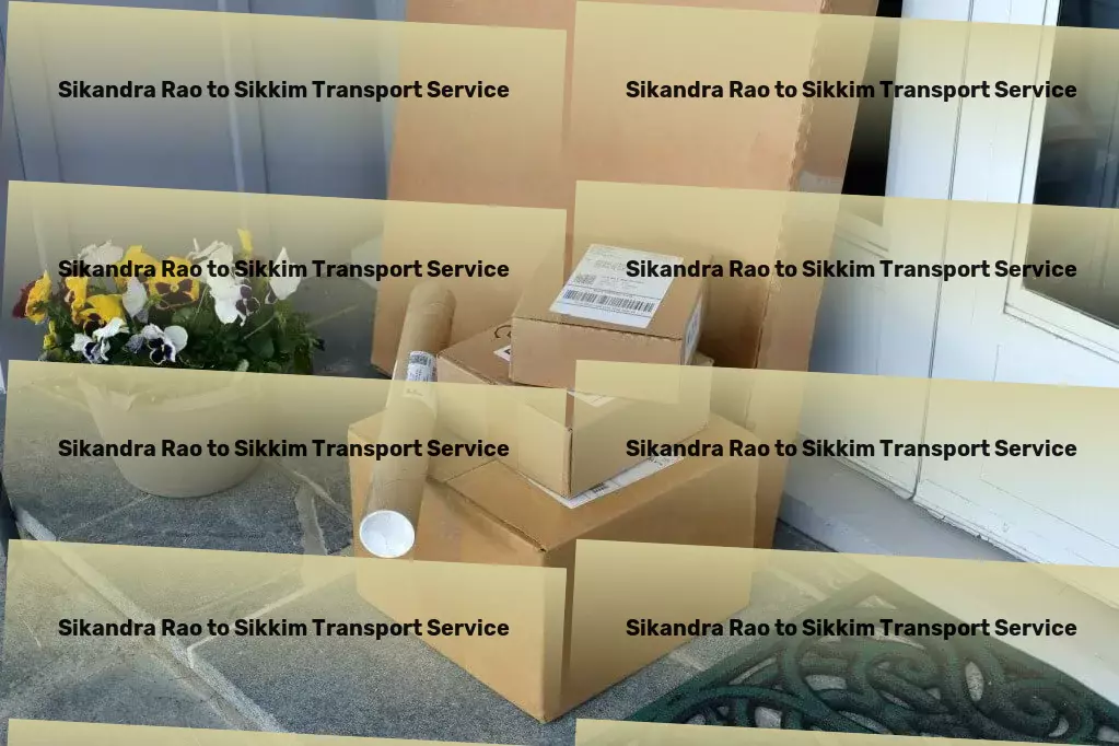 Sikandra Rao to Sikkim Transport Tailored logistic solutions for unique business needs. - Partial load freight