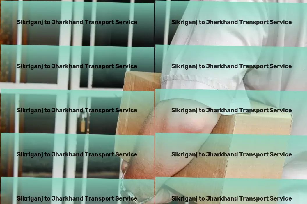 Sikriganj to Jharkhand Transport Go further with our innovative Indian transport strategies! - Regional road transport