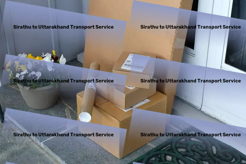 Sirathu to Uttarakhand Transport Expertly navigating Indian logistics for seamless transport solutions! - Nationwide furniture transport