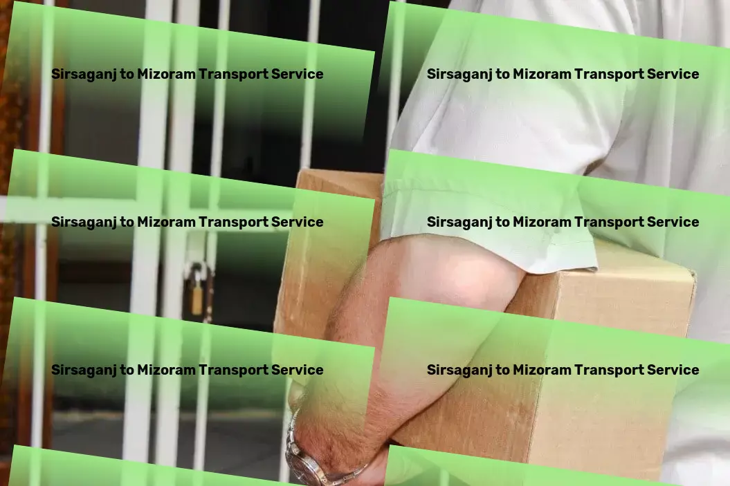 Sirsaganj to Mizoram Transport Eco-friendly solutions for a sustainable tomorrow. - Freight and cargo consolidation