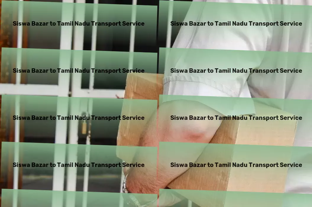 Siswa Bazar to Tamil Nadu Transport Eco-friendly solutions for a sustainable tomorrow. - Express bulk transport