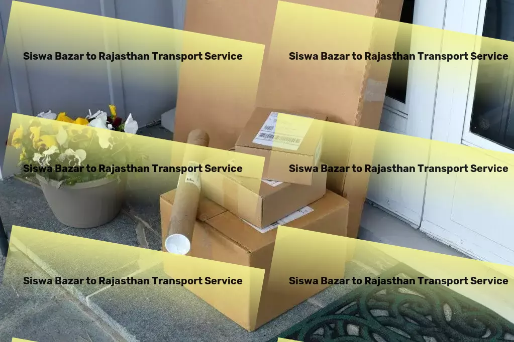 Siswa Bazar to Rajasthan Transport Charting new territories in logistic solutions within India. - Nationwide logistics planning