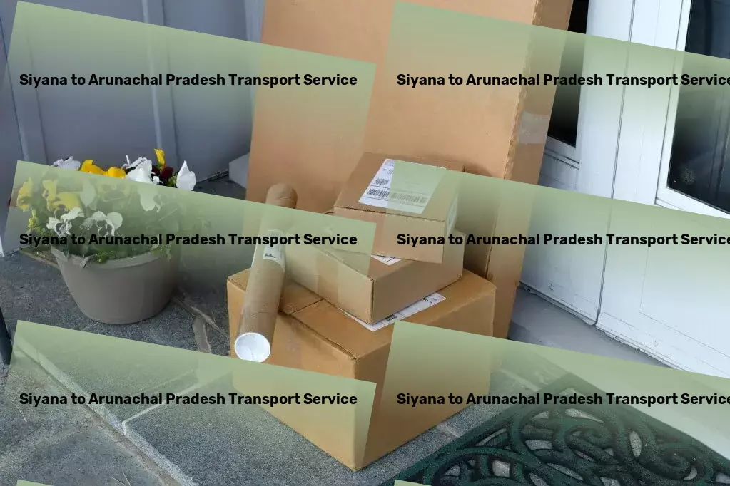 Siyana to Arunachal Pradesh Transport High-volume transport logistics