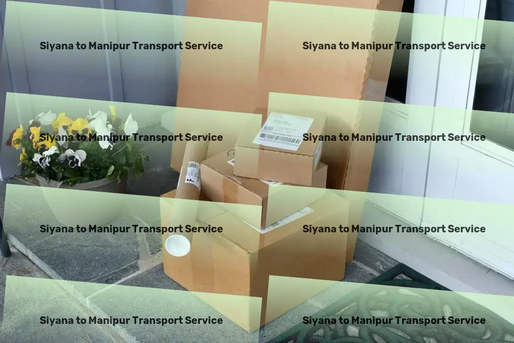 Siyana to Manipur Transport Connecting Indian cities with premier transport options! - Logistics for parcel freight