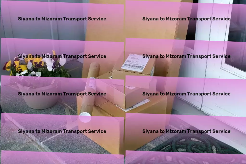 Siyana to Mizoram Transport Advanced moving services