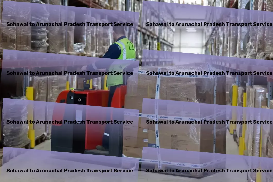 Sohawal to Arunachal Pradesh Transport Your ally in personal growth and self-improvement! - Customized cargo logistics