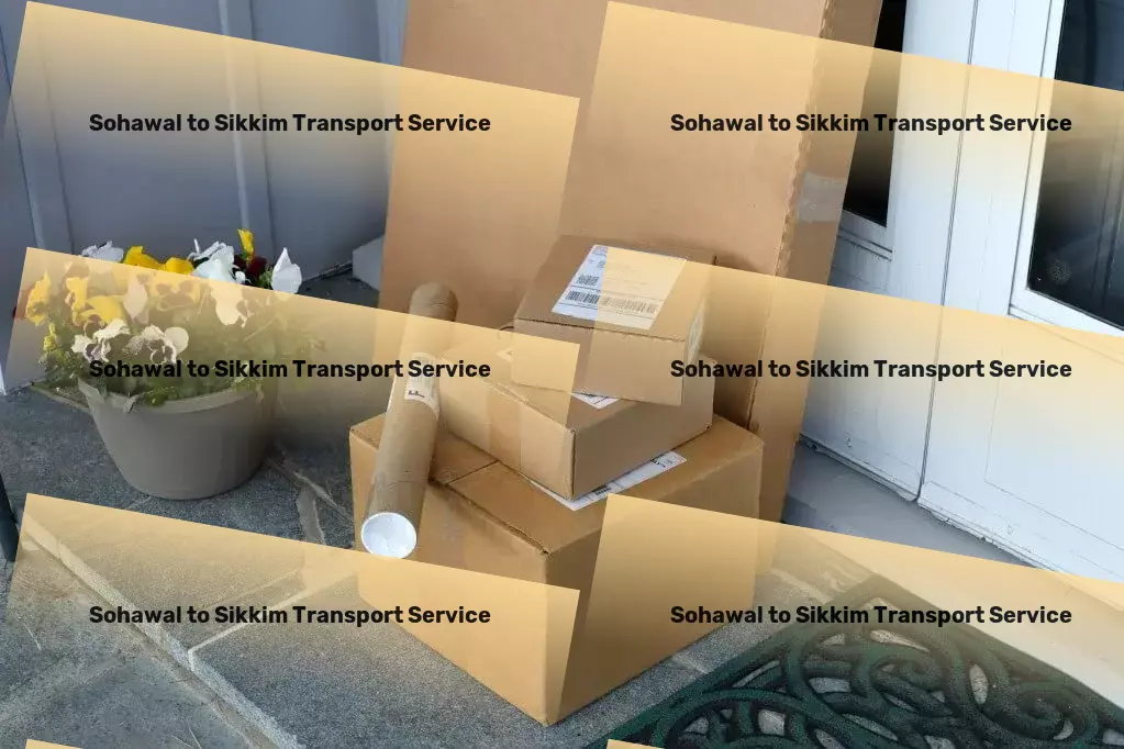 Sohawal to Sikkim Transport A new era of simplification for Indian logistics begins here - Efficient cargo forwarding services