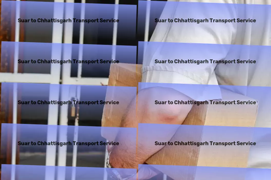 Suar to Chhattisgarh Transport Nationwide moving logistics