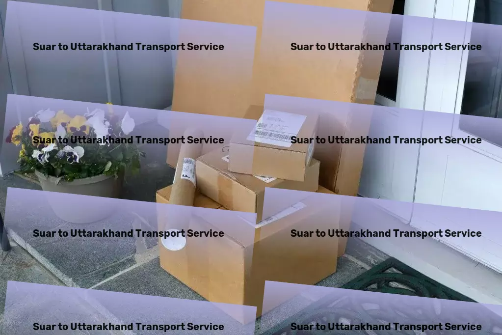 Suar to Uttarakhand Transport Specialized goods transport solutions